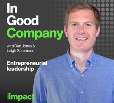 010: Entrepreneurial Leadership - In Good Company with Dan Jones & Leigh Gammons