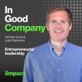010: Entrepreneurial Leadership - In Good Company with Dan Jones & Leigh Gammons
